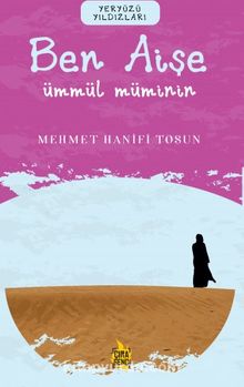 Ben Aişe / Ümmül Müminin - Mehmet Hanifi Tosun