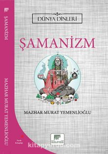 Şamanizm / Dünya Dinleri - Mazhar Murat Yemenlioğlu