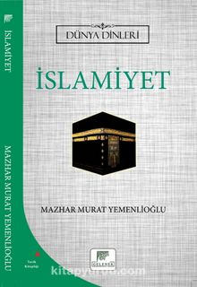 İslamiyet / Dünya Dinleri - Mazhar Murat Yemenlioğlu