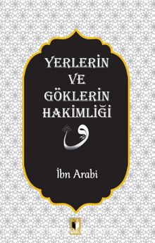 Yer ve Göklerin Hakimliği - Muhyiddin İbn Arabi
