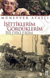 İşittiklerim G&ouml;rd&uuml;klerim Bildiklerim