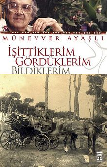 İşittiklerim Gördüklerim Bildiklerim