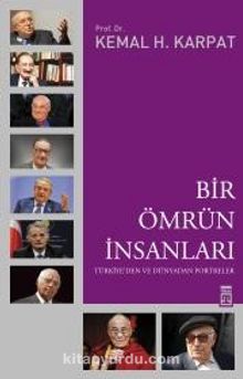 Bir Ömrün İnsanları & Türkiye'den ve Dünyadan Portreler - Prof. Dr. Kemal H. Karpat