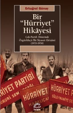 Bir Hürriyet Hikayesi & Çok-Partili Dönemde Özgürlükçü Bir Siyaset Girişimi (1955- 1958)