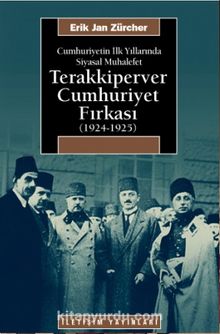 Cumhuriyetin İlk Yıllarında Siyasal Muhalefet Terakkiperver Cumhuriyet Fırkası (1924-1925)