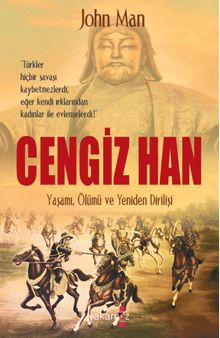 Cengiz Han & Yaşamı, Ölümü ve Yeniden Dirilişi