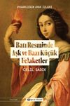 Uygarlığın Ayak İzleri: Batı Resminde Aşk ve Bazı K&uuml;&ccedil;&uuml;k Felaketler