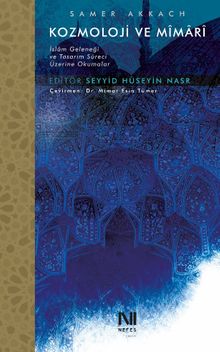 Kozmoloji ve Mimari & İslam Geleneği ve Tasarım Süreci Üzerine Okumalar