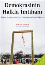 Demokrasinin Halkla İmtihanı & Liberal Demokrasinin Krizi, Otoriter Popülizmin Yükselişi