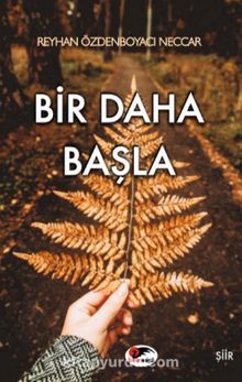 Bir Daha Başla - Reyhan Özdenboyacı Neccar