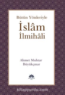 Bütün Yönleriyle İslam İlmihali - Ahmet Muhtar Büyükçınar