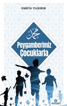 Peygamberimiz Çocuklarla - Enbiya Yıldırım