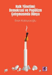 Halk Yönetimi: Demokrasi ve Popülizm Çatışmasında Dünya