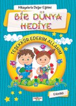 Bir Dünya Hediye (Etkinlikli) (Mavi Kapak) / Hikayelerle Değerler Eğitimi
