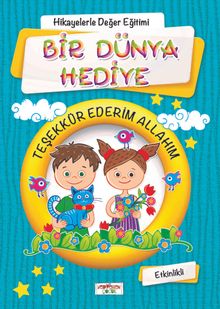 Bir Dünya Hediye (Etkinlikli) (Mavi Kapak) / Hikayelerle Değerler Eğitimi