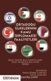 Ortadoğu Ülkelerinin Kamu Diplomasisi Faaliyetleri İsrail-Filistin-İran- Türkiye-Mısır-Suudi Arabistan-BAE-Katar Örneği