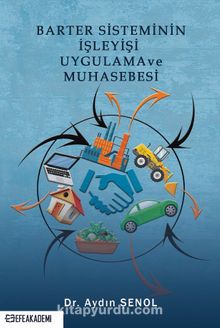 Barter Sisteminin İşleyişi Uygulama ve Muhasebesi - Dr. Aydın Şenol