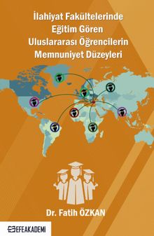 İlahiyat Fakültelerinde Eğitim Gören Uluslararası Öğrencilerin Memnuniyet Düzeyleri