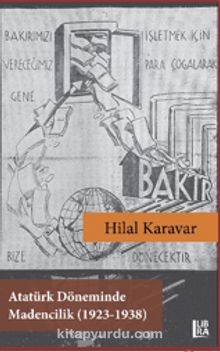 Atatürk Döneminde Madencilik (1923-1938) - Hilal Karavar