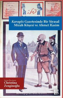 Karagöz Gazetesinde Bir Siyasal Mizah Köşesi ve Ahmet Rasim - Bilinmeyen Yazar