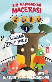 Zulu / Kutuplara Seyahat Rehberi & Bir Madagaskar Macerası 3 - Ömür Uzel