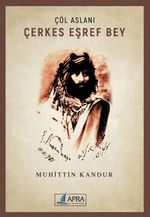 Çöl Aslanı Çerkes Eşref Bey 