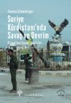 Suriye K&uuml;rdistanı'nda Savaş ve Devrim & Rojava'dan Sesler ve Analizler