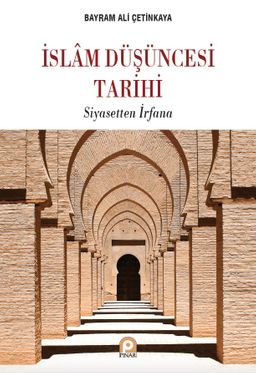 İslam Düşüncesi Tarihi & Siyasetten İrfana