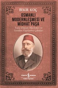 Osmanlı Modernleşmesi ve Midhat Paşa 