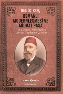 Osmanlı Modernleşmesi ve Midhat Paşa 