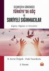 Ge&ccedil;mişten G&uuml;n&uuml;m&uuml;ze T&uuml;rkiye'de G&ouml;&ccedil; ve Suriyeli Sığınmacılar: Algılar, Olgular ve Ger&ccedil;ekler