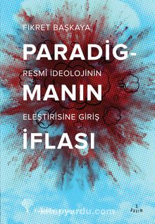 Paradigmanın İflası & Resmi İdeolojinin Eleştirisine Giriş - Fikret Başkaya