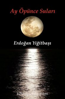 Ay Öpünce Suları - Erdoğan Yiğitbaşı