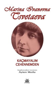 Kaçmayalım Cehennemden - Marina İvanovna Tsvetaeva