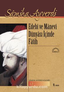 Edebi ve Manevi Dünyası İçinde Fatih - Samiha Ayverdi