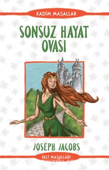 Sonsuz Hayat Ovası - Kelt Masalları & Kadim Masallar - Joseph Jacobs