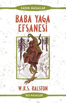 Baba Yaga Efsanesi - Rus Masalları & Kadim Masallar