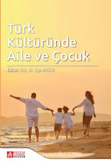 Türk Kültüründe Aile ve Çocuk - Kolektif