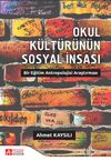 Okul K&uuml;lt&uuml;r&uuml;n&uuml;n Sosyal İnşası: Bir Eğitim Antropolojisi Araştırması