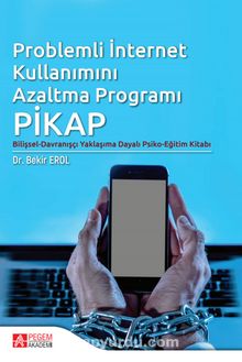 Problemli İnternet Kullanımını Azaltma Programı: Pikap - Bekir Erol