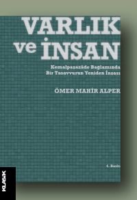 Varlık ve İnsan & Kemalpaşazade Bağlamında Bir Tasavvurun Yeniden İnşası