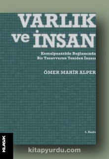 Varlık ve İnsan & Kemalpaşazade Bağlamında Bir Tasavvurun Yeniden İnşası - Ömer Mahir Alper