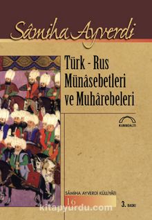 Türk-Rus Münasebetleri ve Muharebeleri - Samiha Ayverdi