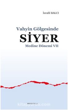 Vahyin Gölgesinde Siyer Medine Dönemi VII - İsrafil Balcı
