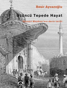 Üçüncü Tepede Hayat & Beyazıt Meydanı'nın Derin Tarihi