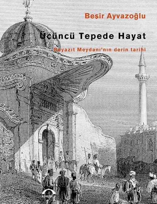 Üçüncü Tepede Hayat & Beyazıt Meydanı'nın Derin Tarihi