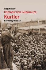Osmanlı'dan Günümüze Kürtler & Kürdoloji Notları