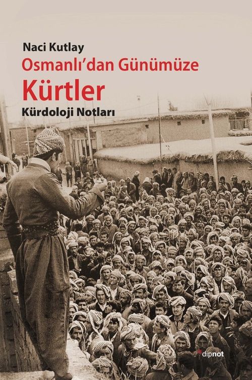 Osmanlı'dan Günümüze Kürtler & Kürdoloji Notları
