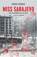 Miss Sarajevo & Veya Kendinden Kaçan Bir Adam
