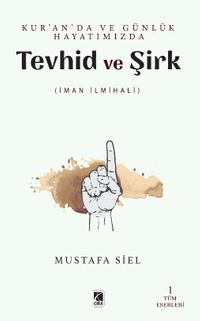 Kur'an'da ve Günlük Hayatımızda Tevhid ve Şirk